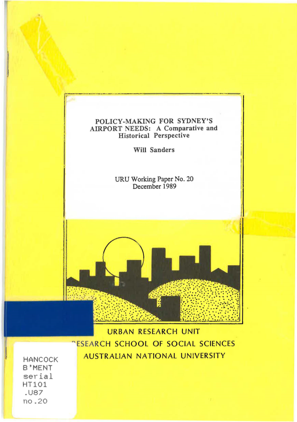 B'ment Serial HT101 .U87 No.20 POLICY-MAKING for SYDNEY's AIRPORT NEEDS: a Comparative and Historical Perspective