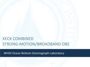 Keck Combined Strong-Motion/Broadband Obs