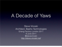 Steve Vinoski Architect, Basho Technologies Erlang Factory London 2011 9 June 2011 @Stevevinoski