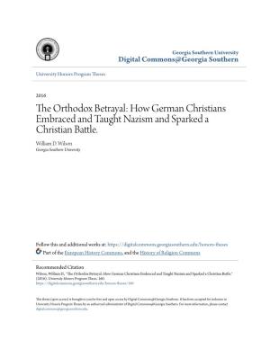 The Orthodox Betrayal: How German Christians Embraced and Taught Nazism and Sparked a Christian Battle. William D