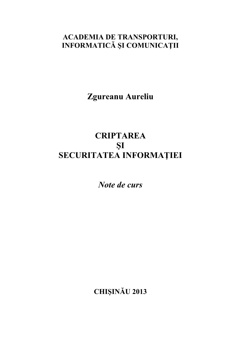 Zgureanu Aureliu CRIPTAREA ŞI SECURITATEA INFORMAŢIEI Note