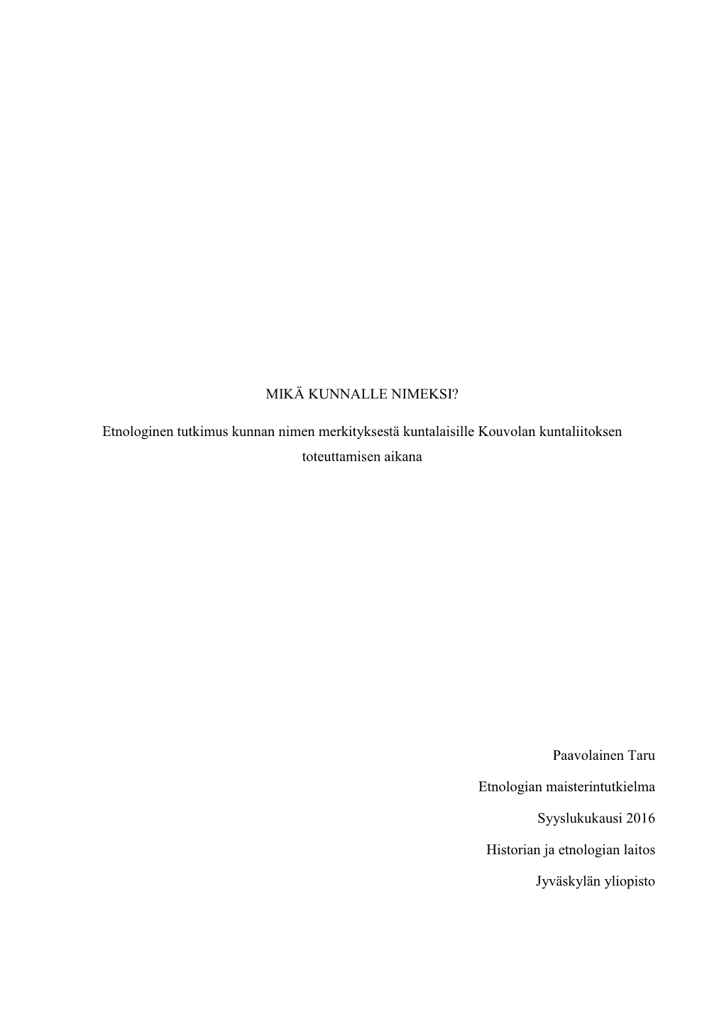 Etnologinen Tutkimus Kunnan Nimen Merkityksestä Kuntalaisille Kouvolan Kuntaliitoksen Toteuttamisen Aikana