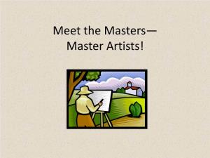 Meet the Masters— Master Artists! Let’S Meet Our Masters!!