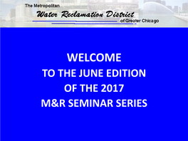 PRESENTATION • PLEASE FILL EVALUATION FORM • SEMINAR SLIDES WILL BE POSTED on MWRD WEBSITE (Www
