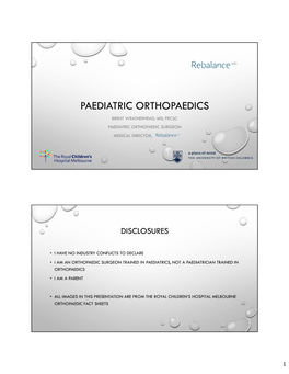 Paediatric Orthopaedics Brent Weatherhead, Md, Frcsc Paediatric Orthopaedic Surgeon Medical Director, Rebalance