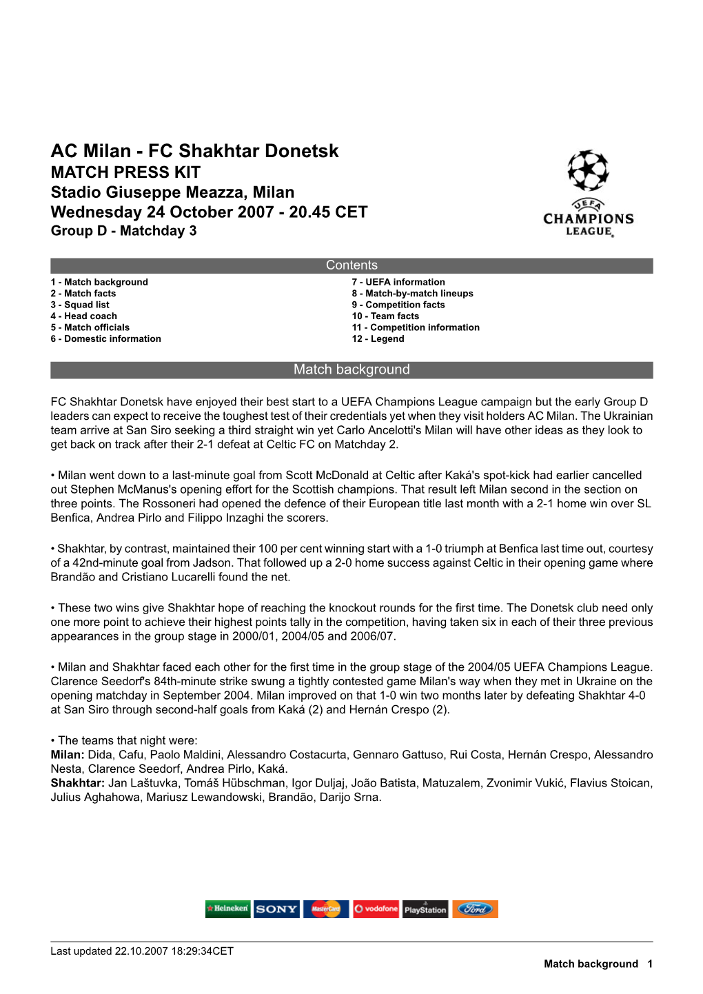 AC Milan - FC Shakhtar Donetsk MATCH PRESS KIT Stadio Giuseppe Meazza, Milan Wednesday 24 October 2007 - 20.45 CET Group D - Matchday 3