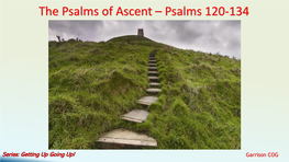 The Psalms of Ascent – Psalms 120-134
