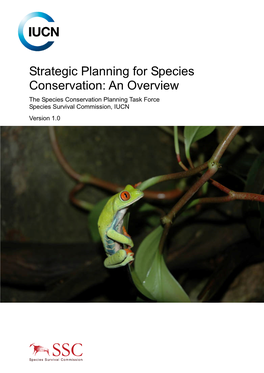 Strategic Planning for Species Conservation: an Overview the Species Conservation Planning Task Force Species Survival Commission, IUCN