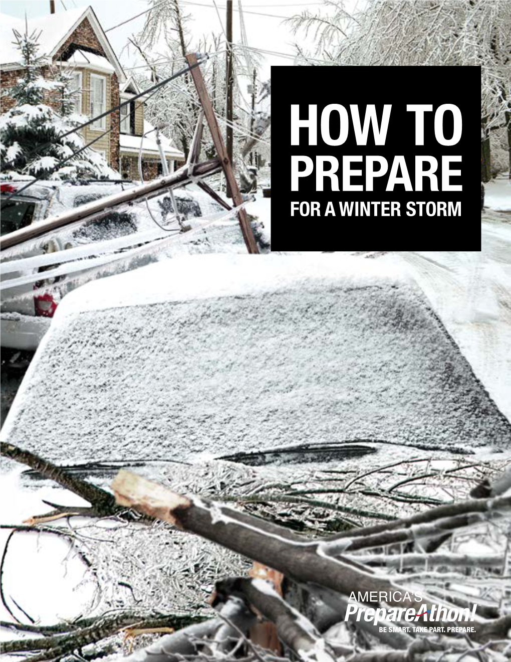 HOW to PREPARE for a WINTER STORM How to Prepare for a Winter Storm Winter Storms Can Bring Freezing Rain, Ice, Snow, High Winds, Or a Combination of These Conditions