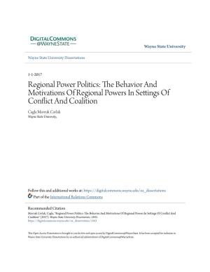 Regional Power Politics: the Behavior and Motivations of Regional Powers in Settings of Conflict and Coalition Cagla Mavruk Cavlak Wayne State University