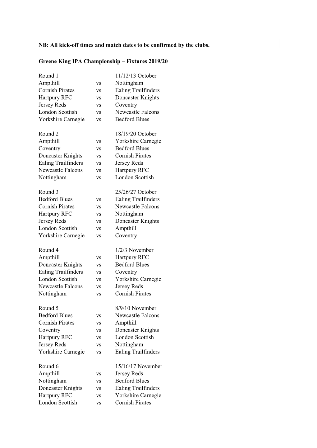 NB: All Kick-Off Times and Match Dates to Be Confirmed by the Clubs. Greene King IPA Championship – Fixtures 2019/20 Round