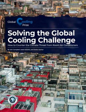 Solving the Global Cooling Challenge How to Counter the Climate Threat from Room Air Conditioners