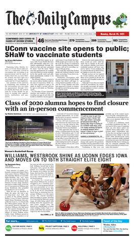 Uconn Vaccine Site Opens to Public; Shaw to Vaccinate Students by Grace Mcfadden “They Should Fi Rst Register in Ad- Ment Using Uconn Health Mychart