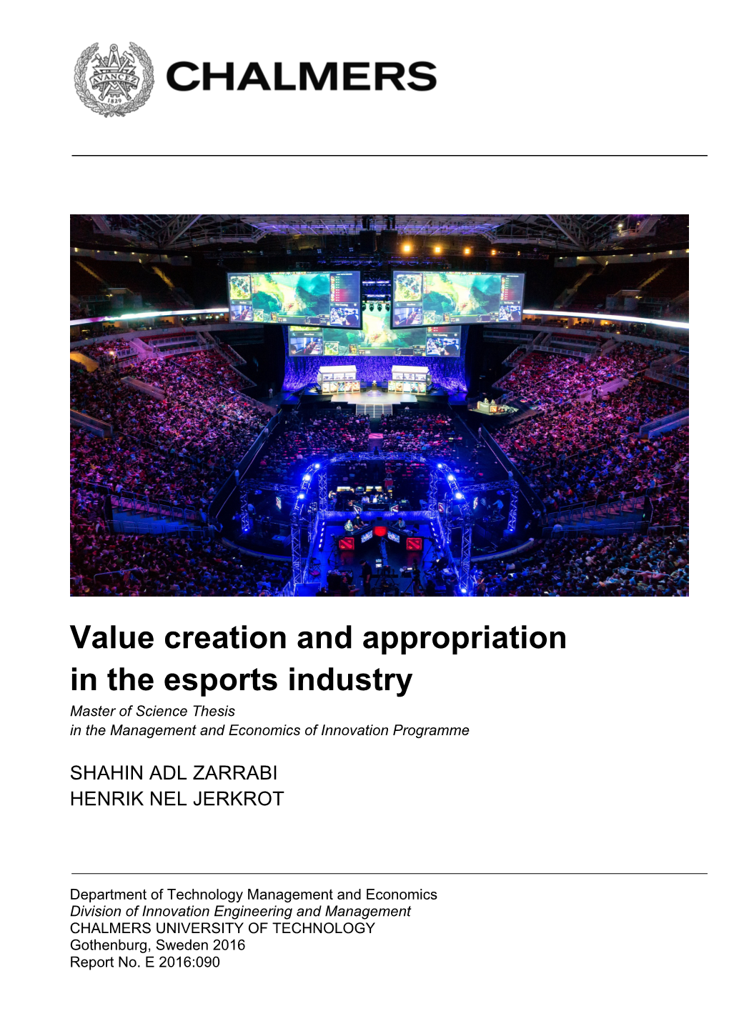 Value Creation and Appropriation in the Esports Industry Master of Science Thesis in the Management and Economics of Innovation Programme