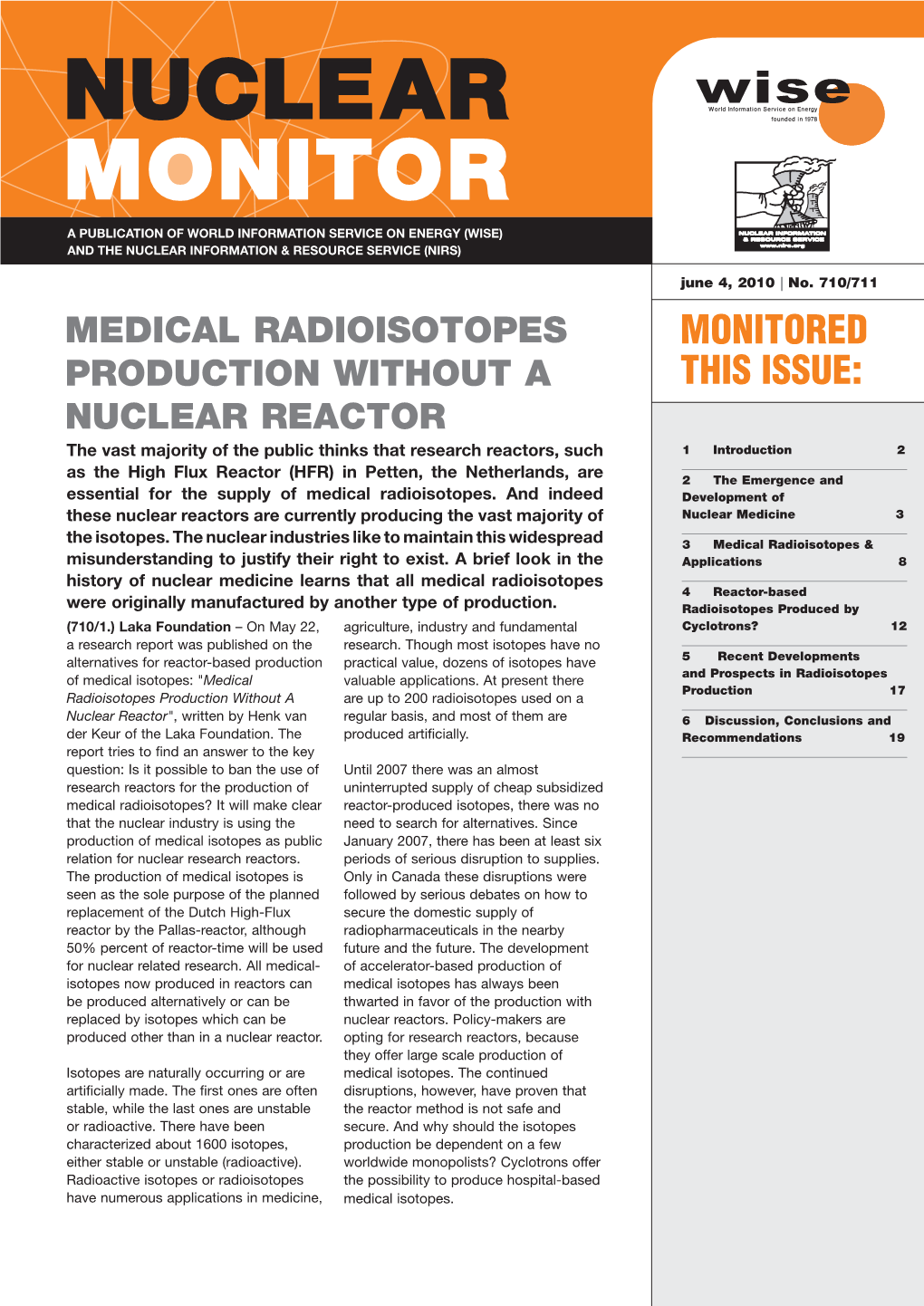 MEDICAL RADIOISOTOPES PRODUCTION WITHOUT a NUCLEAR REACTOR the Vast Majority of the Public Thinks That Research Reactors, Such 1 Introduction 2