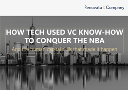 HOW TECH USED VC KNOW-HOW to CONQUER the NBA and the Human Capital Skills That Made It Happen How Tech Used VC Know-How to Conquer the NBA