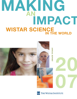 WISTAR SCIENCE in the WORLD ANNUAL REPORT 20 07 112798W1 5/30/08 1:17 AM Page 2