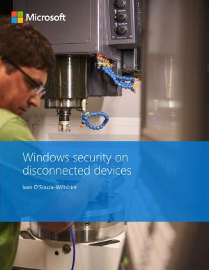 Windows Security on Disconnected Devices
