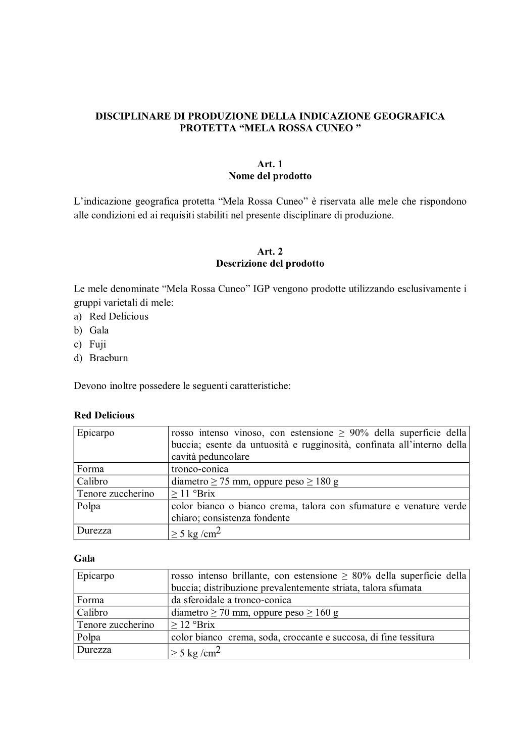 DISCIPLINARE DI PRODUZIONE DELLA INDICAZIONE GEOGRAFICA PROTETTA “MELA ROSSA CUNEO ” Art. 1 Nome Del Prodotto L'indicazion