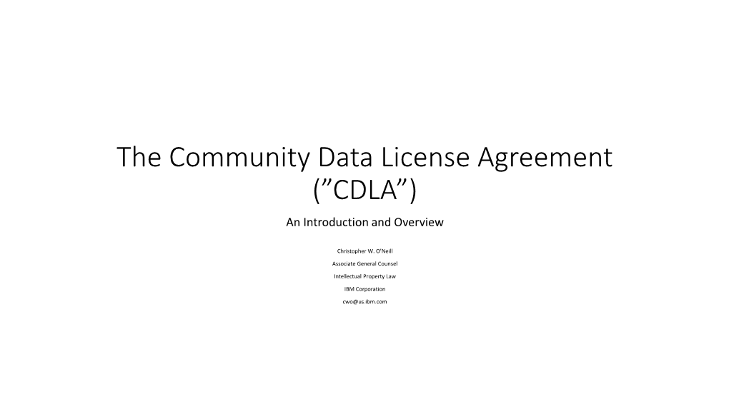 The Community Data License Agreement (”CDLA”) an Introduction and Overview