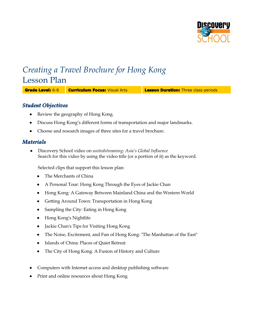 Creating a Travel Brochure for Hong Kong Lesson Plan Grade Level: 6-8 Curriculum Focus: Visual Arts Lesson Duration: Three Class Periods