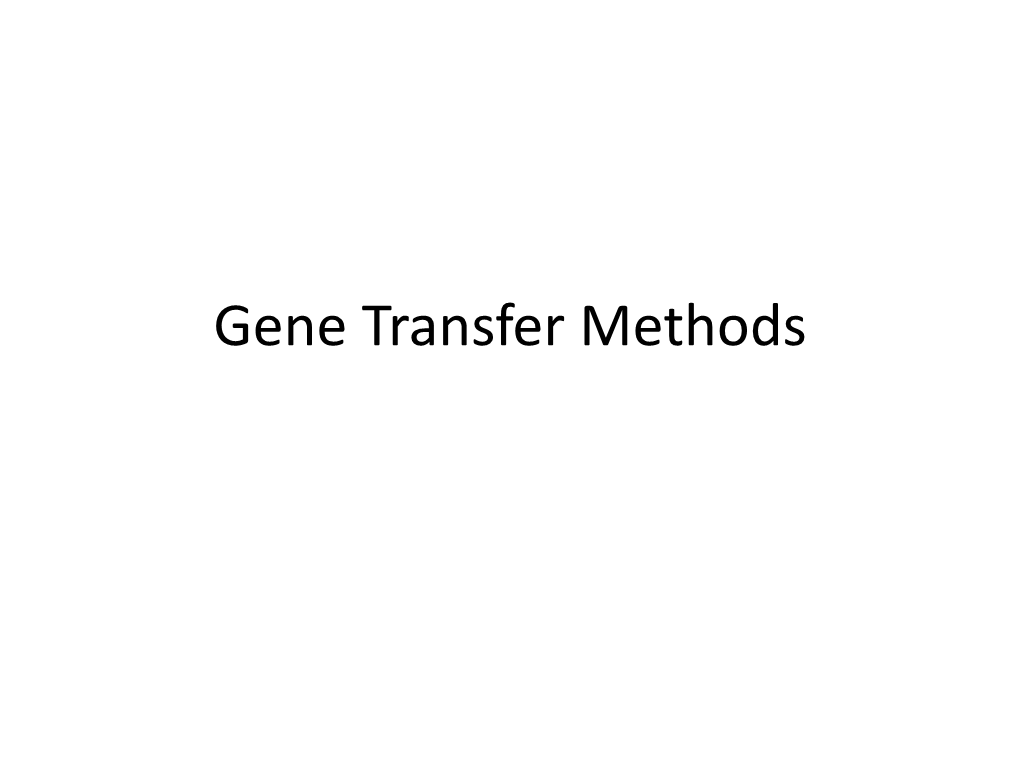 Gene Transfer Methods • the Delivery of DNA Into the Host Is Required for Generation of Genetically Modified Organism