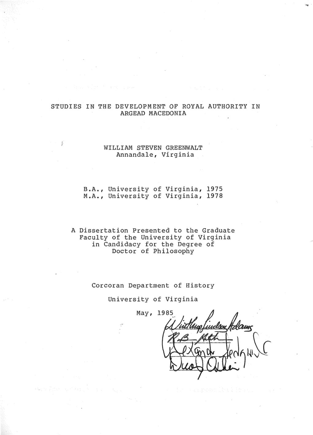 STUDIES in the DEVELOPMENT of ROYAL AUTHORITY in ARGEAD MACEDONIA WILLIAM STEVEN GREENWALT Annandale, Virginia B.A., University