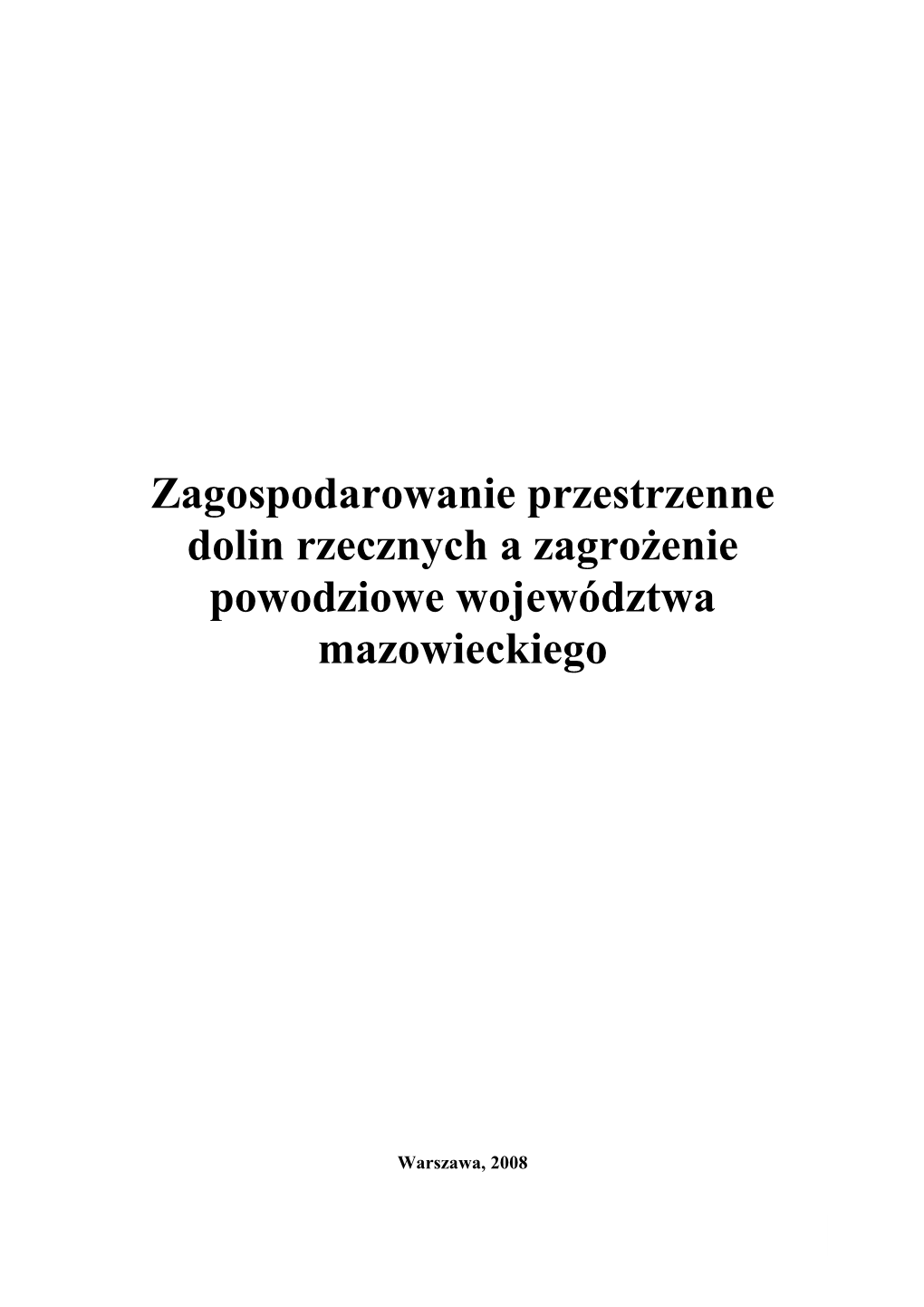 Zagospodarowanie Przestrzenne Dolin Rzecznych a Zagrożenie Powodziowe Województwa Mazowieckiego