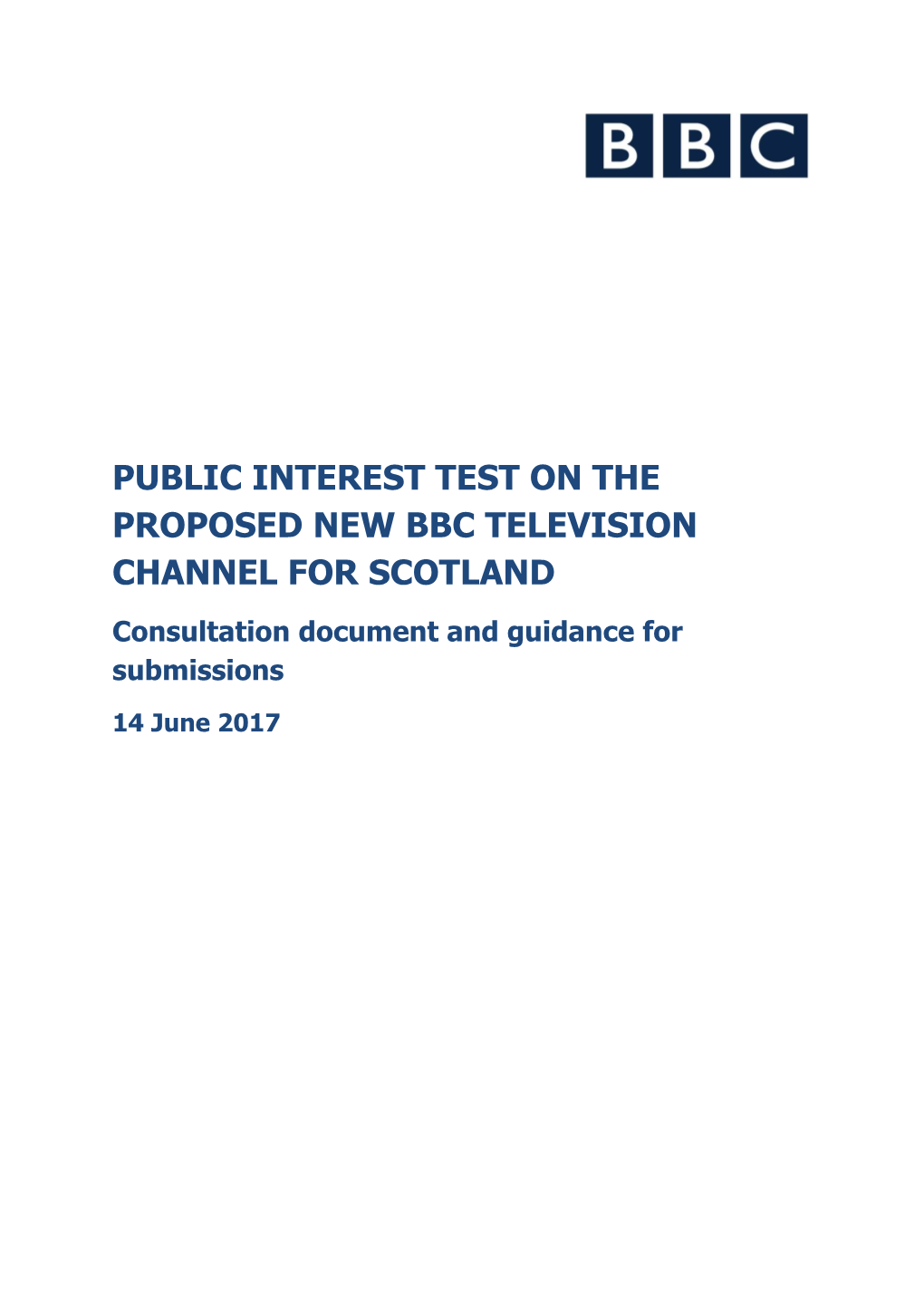 PUBLIC INTEREST TEST on the PROPOSED NEW BBC TELEVISION CHANNEL for SCOTLAND Consultation Document and Guidance for Submissions
