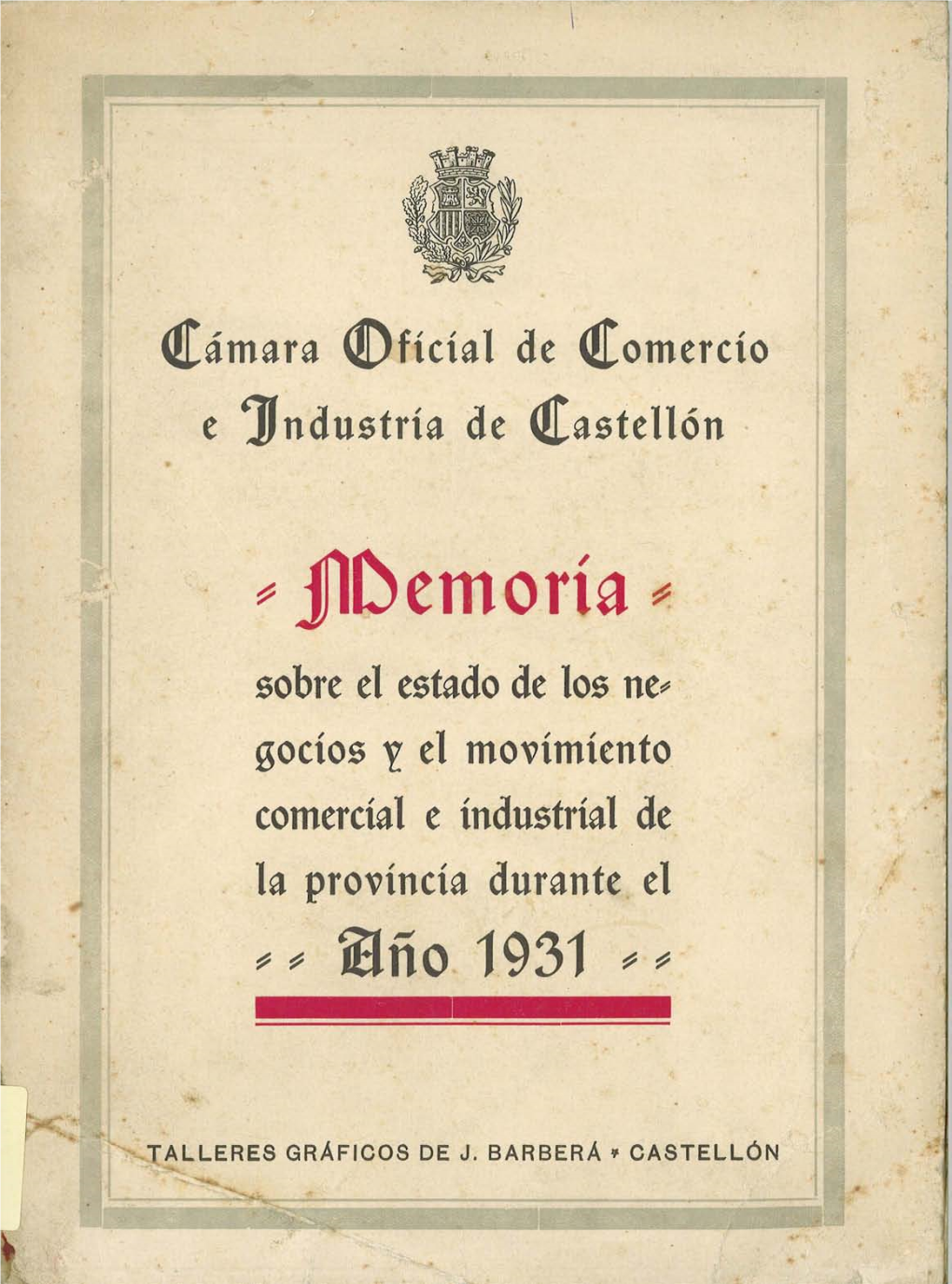 Jldemoría ~ Sobre El Estado De Los Ne~ Gocíos Y El Movímíento Comercíal E Índustríal De La Províncía Durante El ~ ~ Itlño 1931 ~ ~