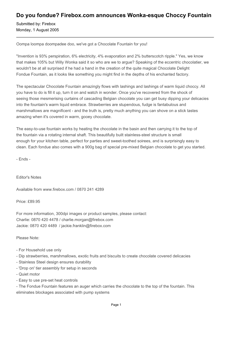 Do You Fondue? Firebox.Com Announces Wonka-Esque Choccy Fountain Submitted By: Firebox Monday, 1 August 2005