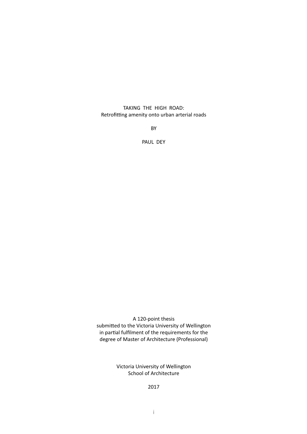 TAKING the HIGH ROAD: Retrofitting Amenity Onto Urban Arterial Roads by PAUL DEY a 120-Point Thesis Submitted to the Victori