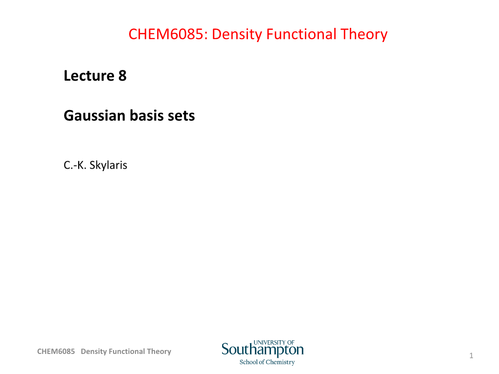 Lecture 8 Gaussian Basis Sets CHEM6085: Density Functional