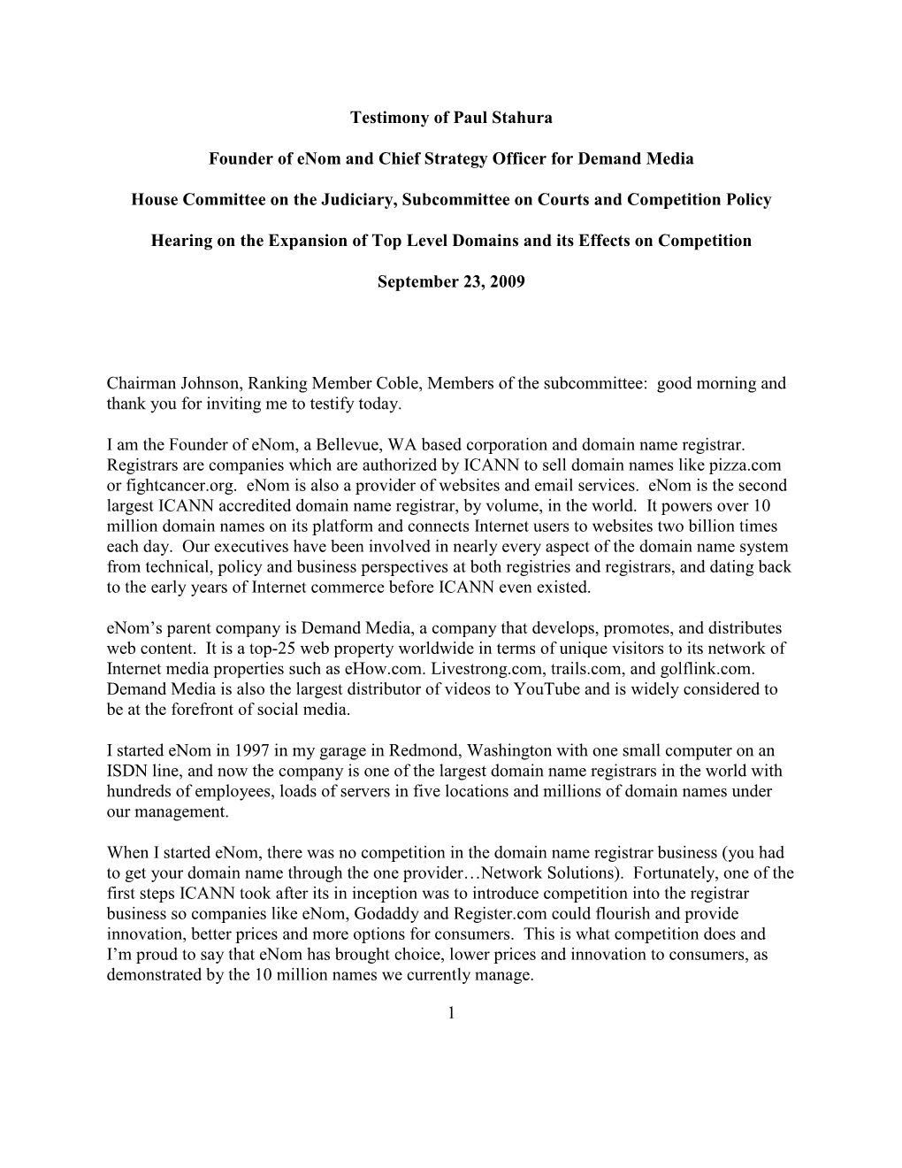 1 Testimony of Paul Stahura Founder of Enom and Chief Strategy Officer for Demand Media House Committee on the Judiciary, Subcom