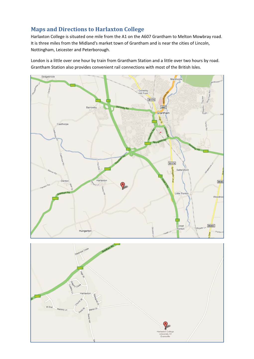 Maps and Directions to Harlaxton College Harlaxton College Is Situated One Mile from the A1 on the A607 Grantham to Melton Mowbray Road