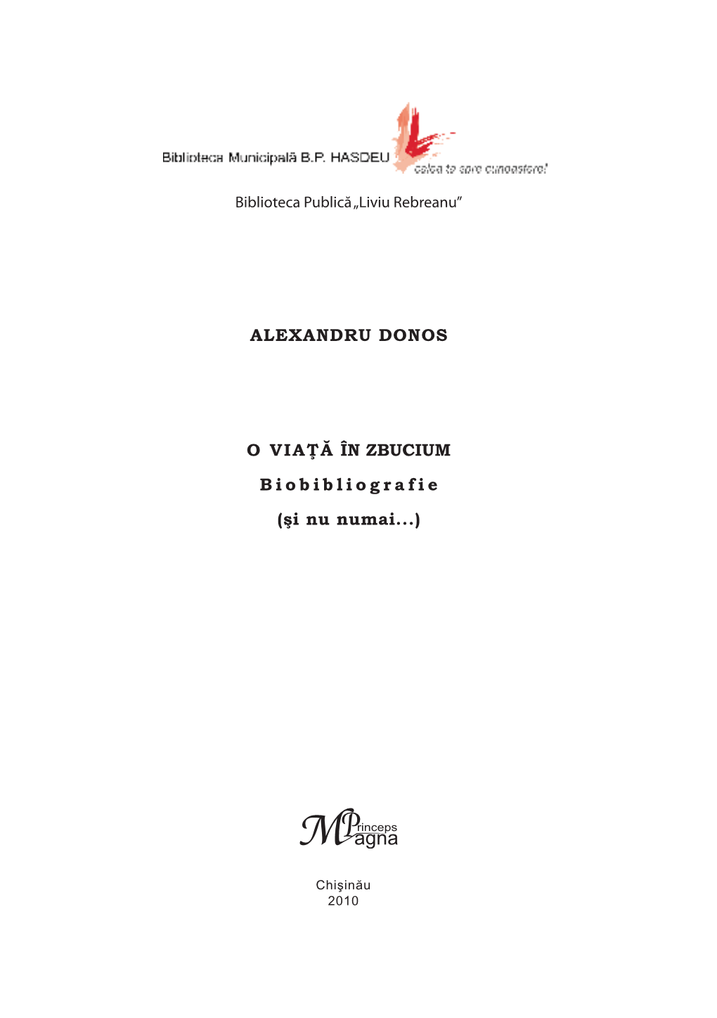 ALEXANDRU DONOS O VIAŢĂ ÎN ZBUCIUM B Iobibliografie