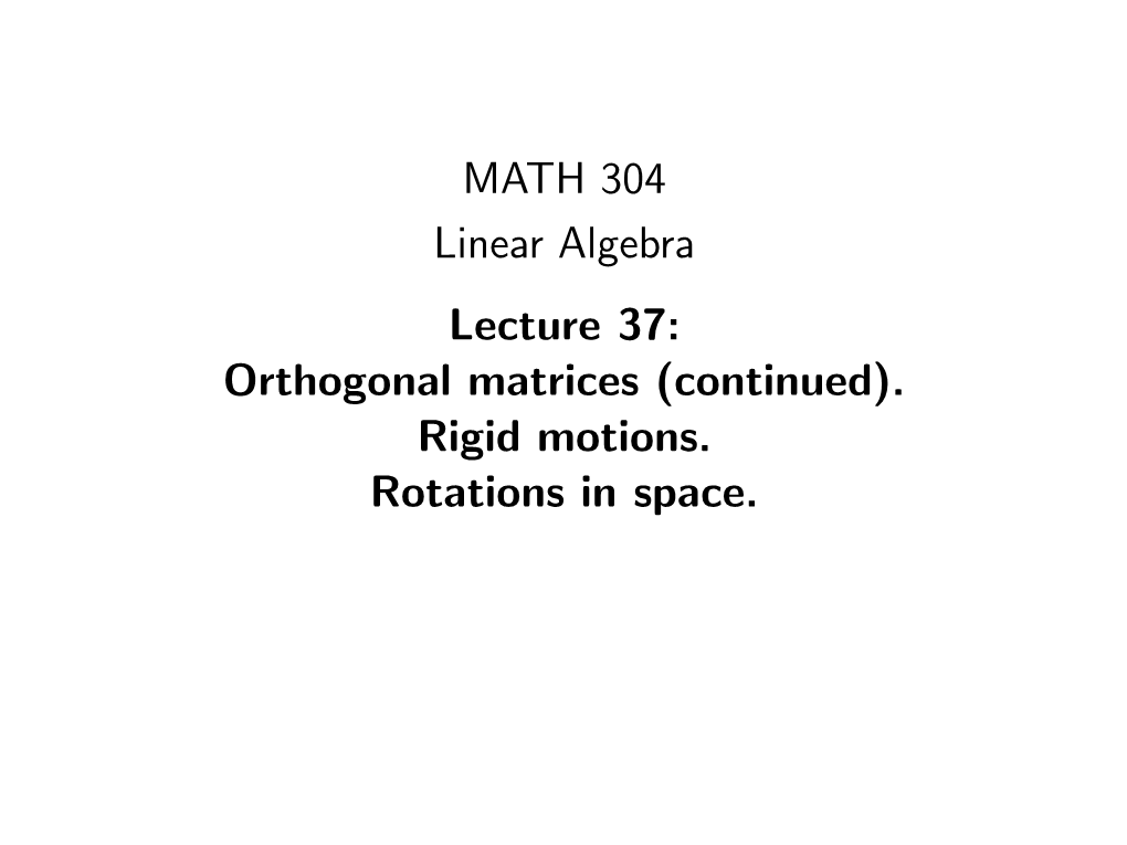 MATH 304 Linear Algebra Lecture 37: Orthogonal Matrices (Continued)