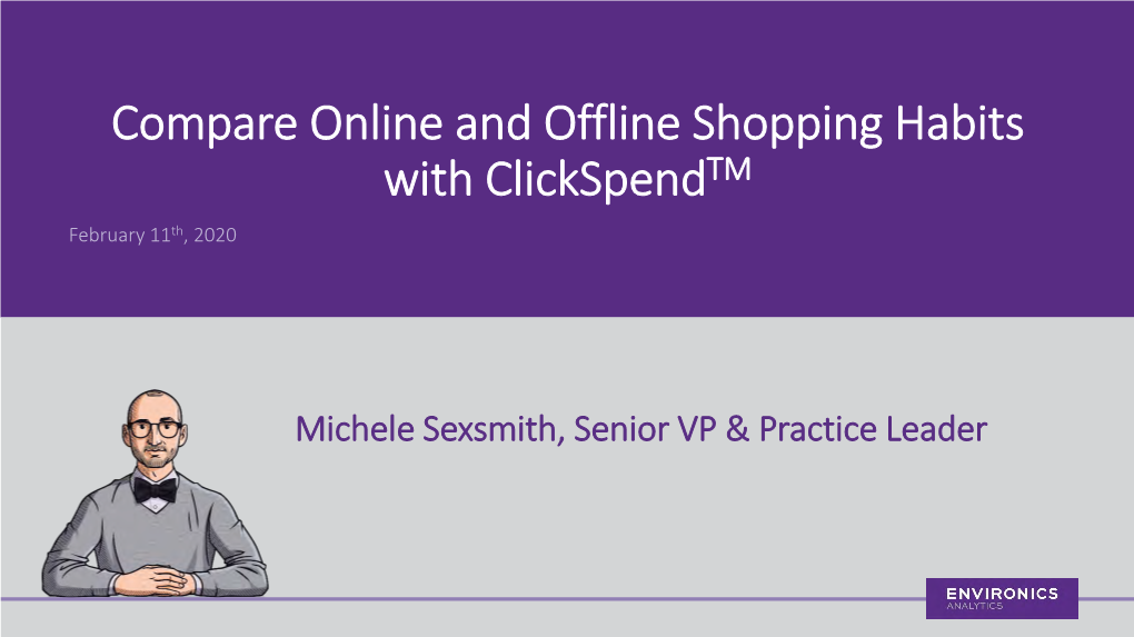 Compare Online and Offline Shopping Habits with Clickspendtm February 11Th, 2020