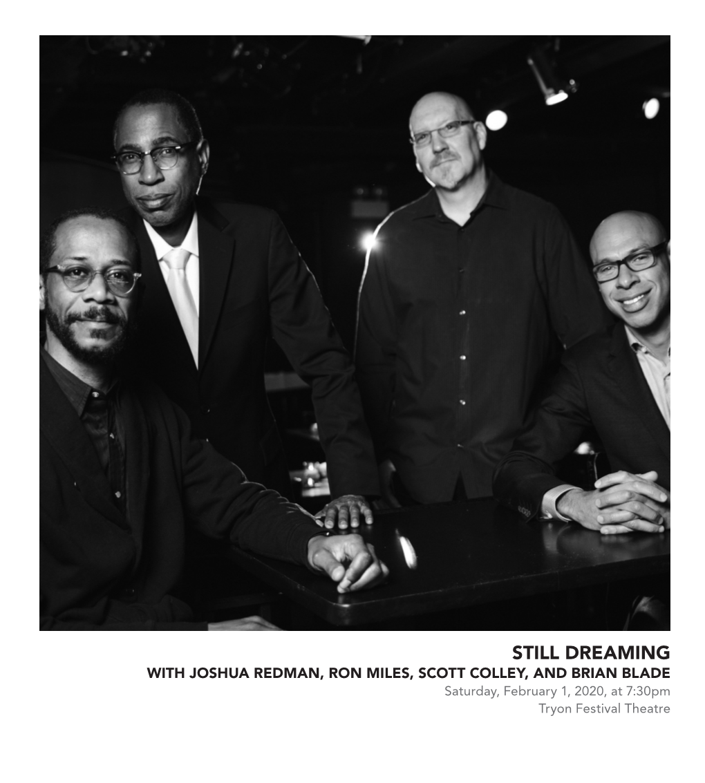 PROGRAM STILL DREAMING with Joshua Redman, Saxophone Ron Miles, Cornet Scott Colley, Bass Brian Blade, Drums