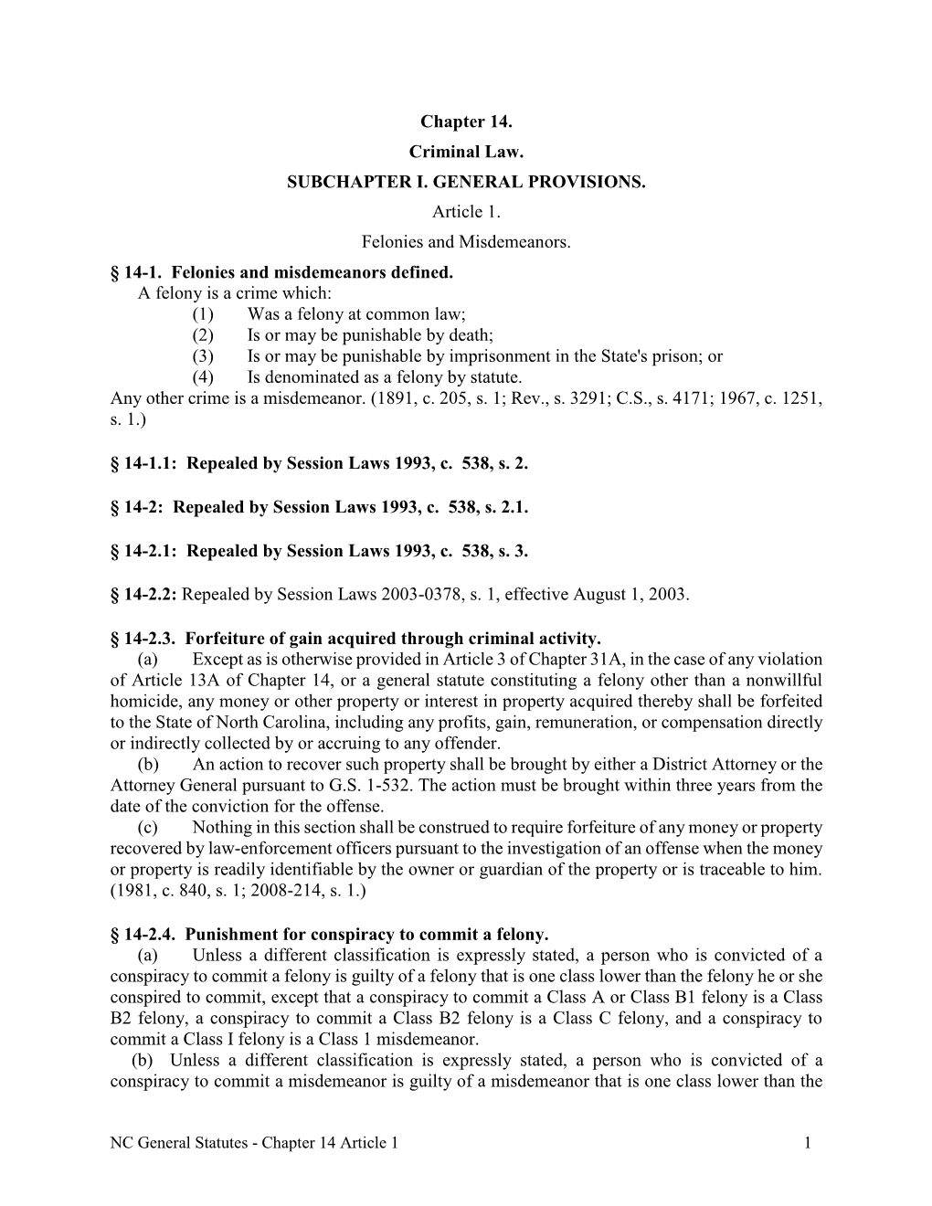 Chapter 14. Criminal Law. SUBCHAPTER I. GENERAL PROVISIONS. Article 1. Felonies and Misdemeanors. § 14-1. Felonies and Misdemeanors Defined