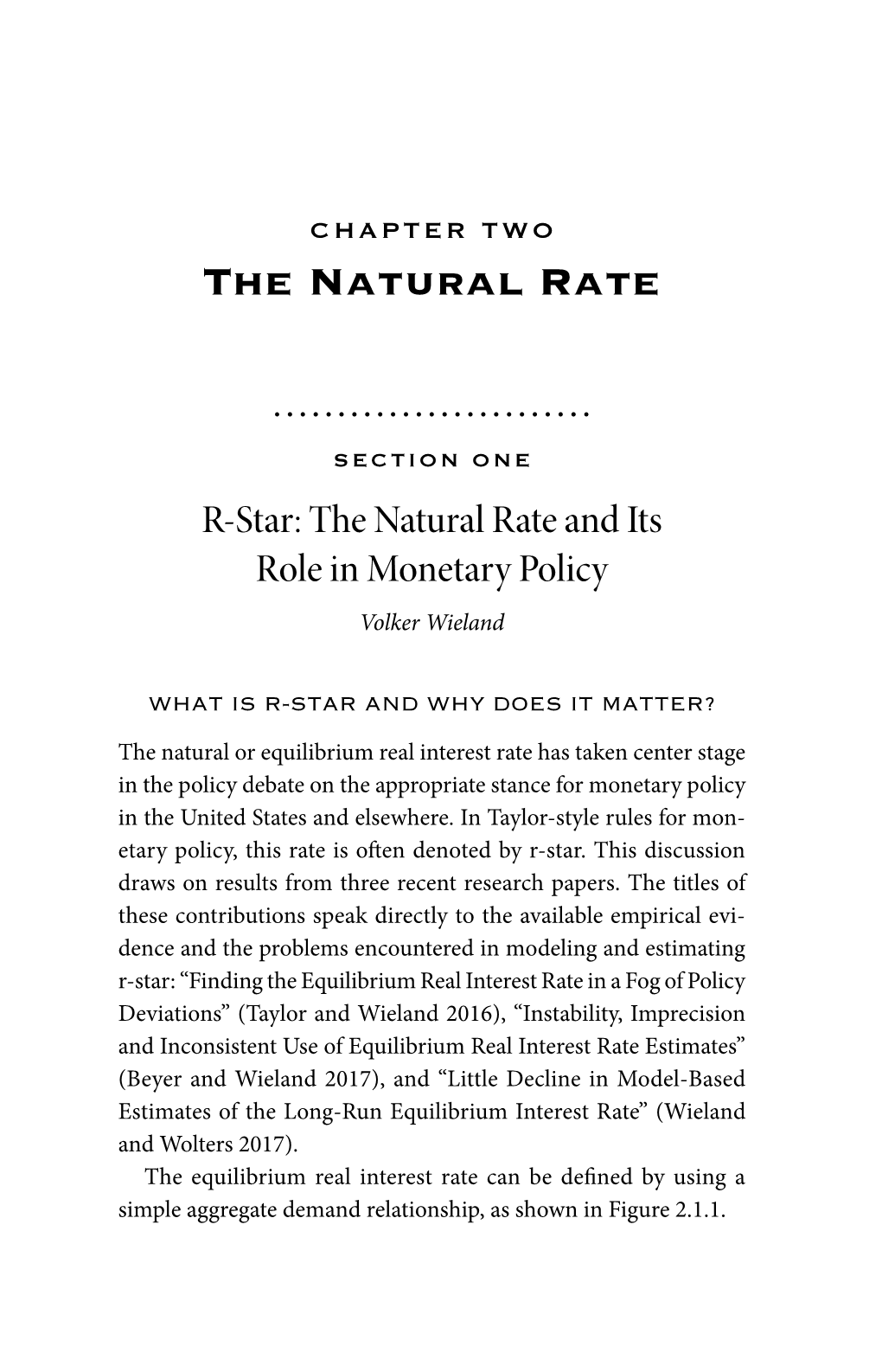 SECTION ONE R- Star: the Natural Rate and Its Role in Monetary Policy Volker Wieland