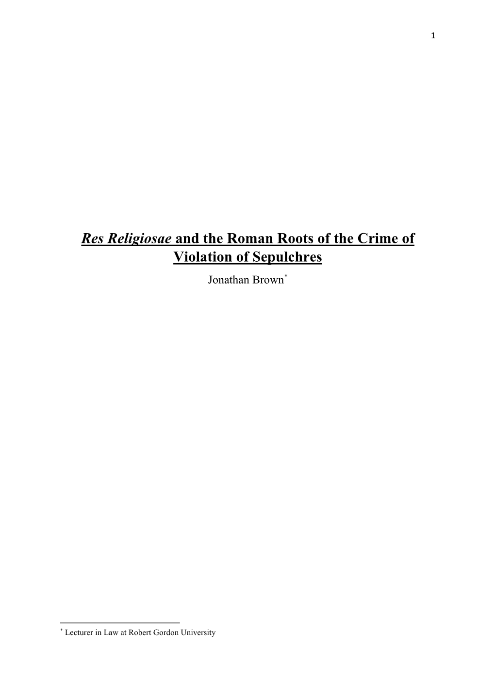 Res Religiosae and the Roman Roots of the Crime of Violation of Sepulchres Jonathan Brown*
