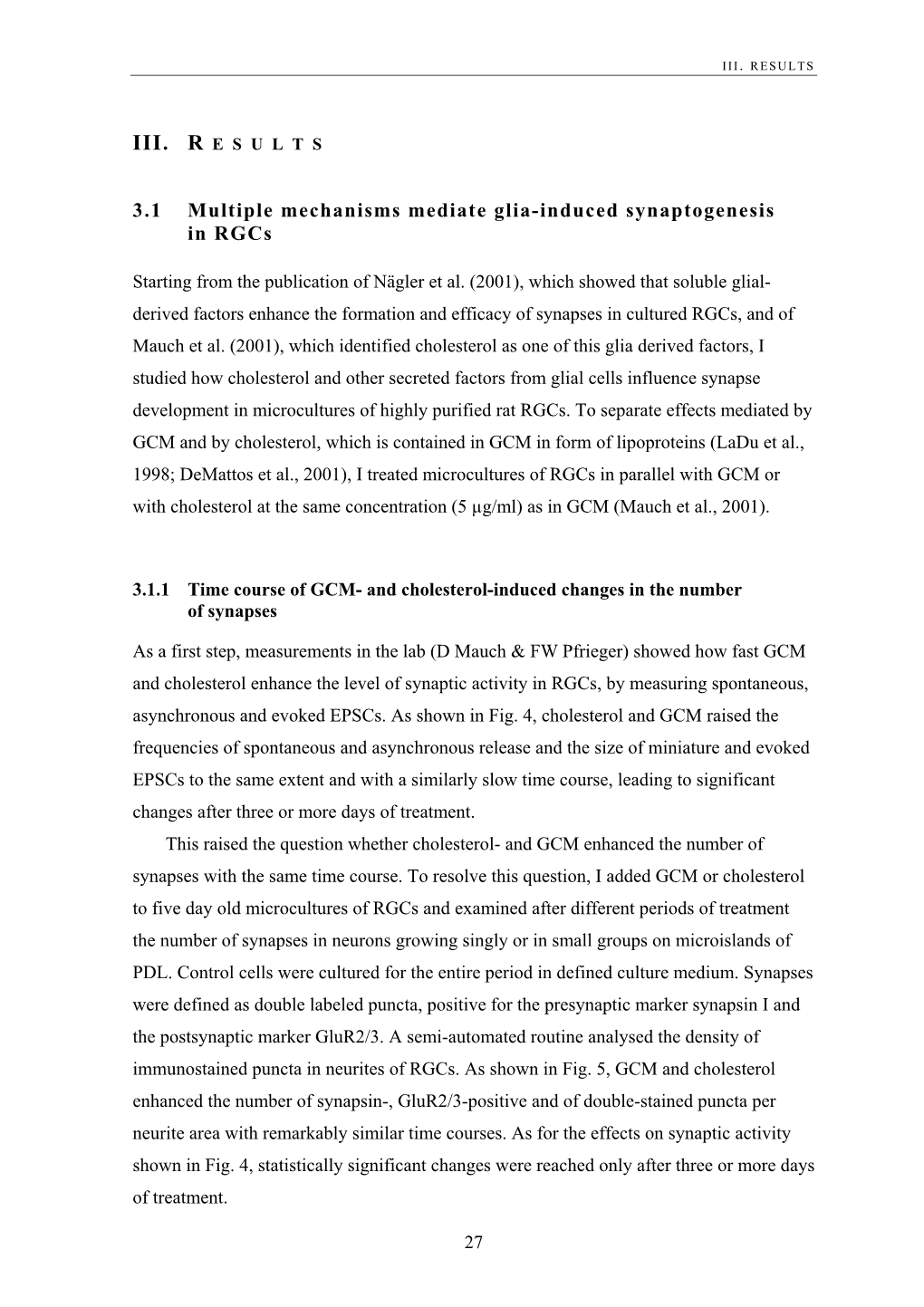 3.1 Multiple Mechanisms Mediate Glia-Induced Synaptogenesis in Rgcs