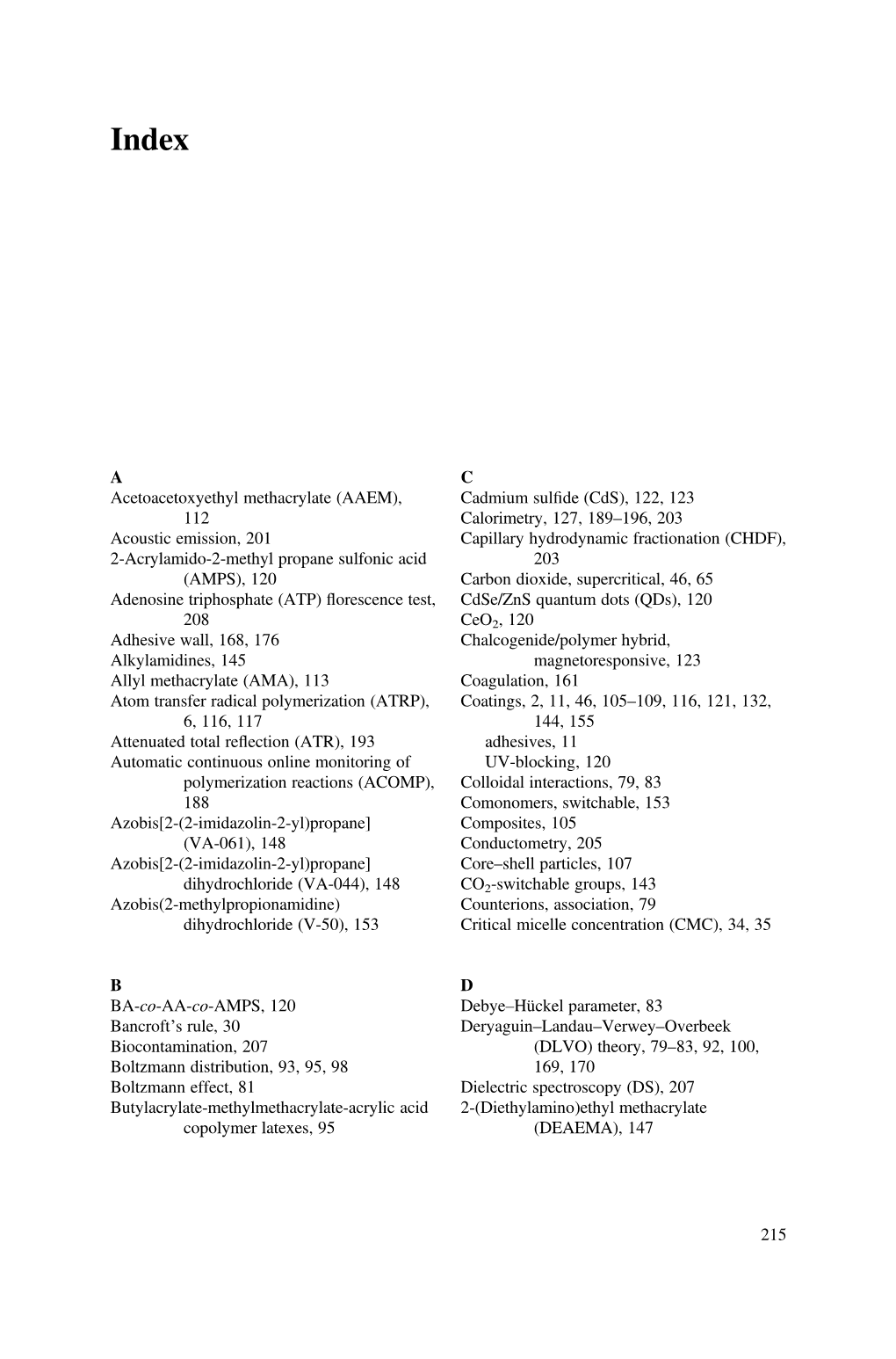 A Acetoacetoxyethyl Methacrylate (AAEM), 112 Acoustic Emission, 201 2-Acrylamido-2-Methyl Propane Sulfonic Acid (AMPS), 120 Aden