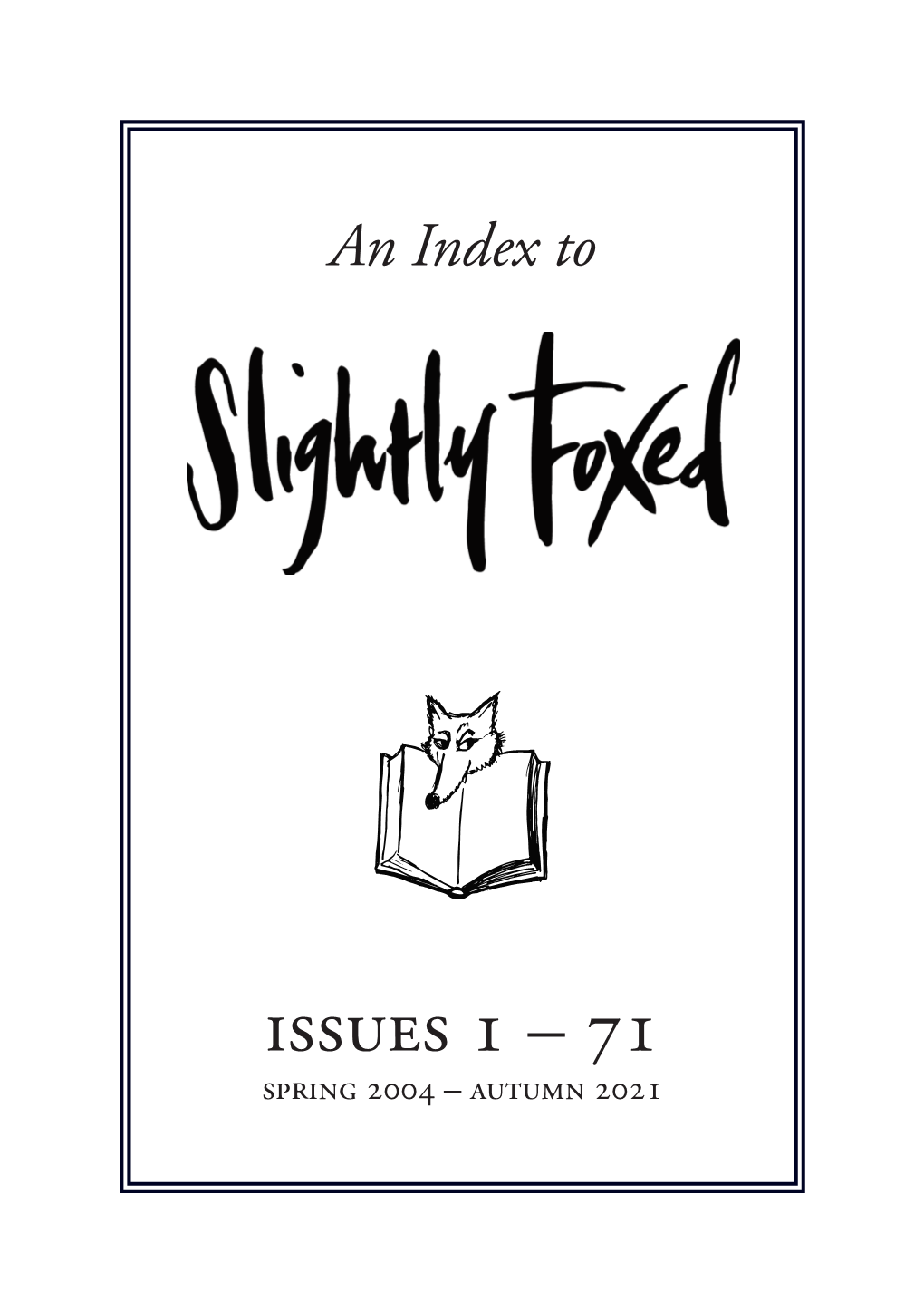 Issues 1 – 71 Spring 2004 – Autumn 2021 NB the Number in Square Brackets Indicates the Andrews, Michael: the Life That Lives on Bailey, E