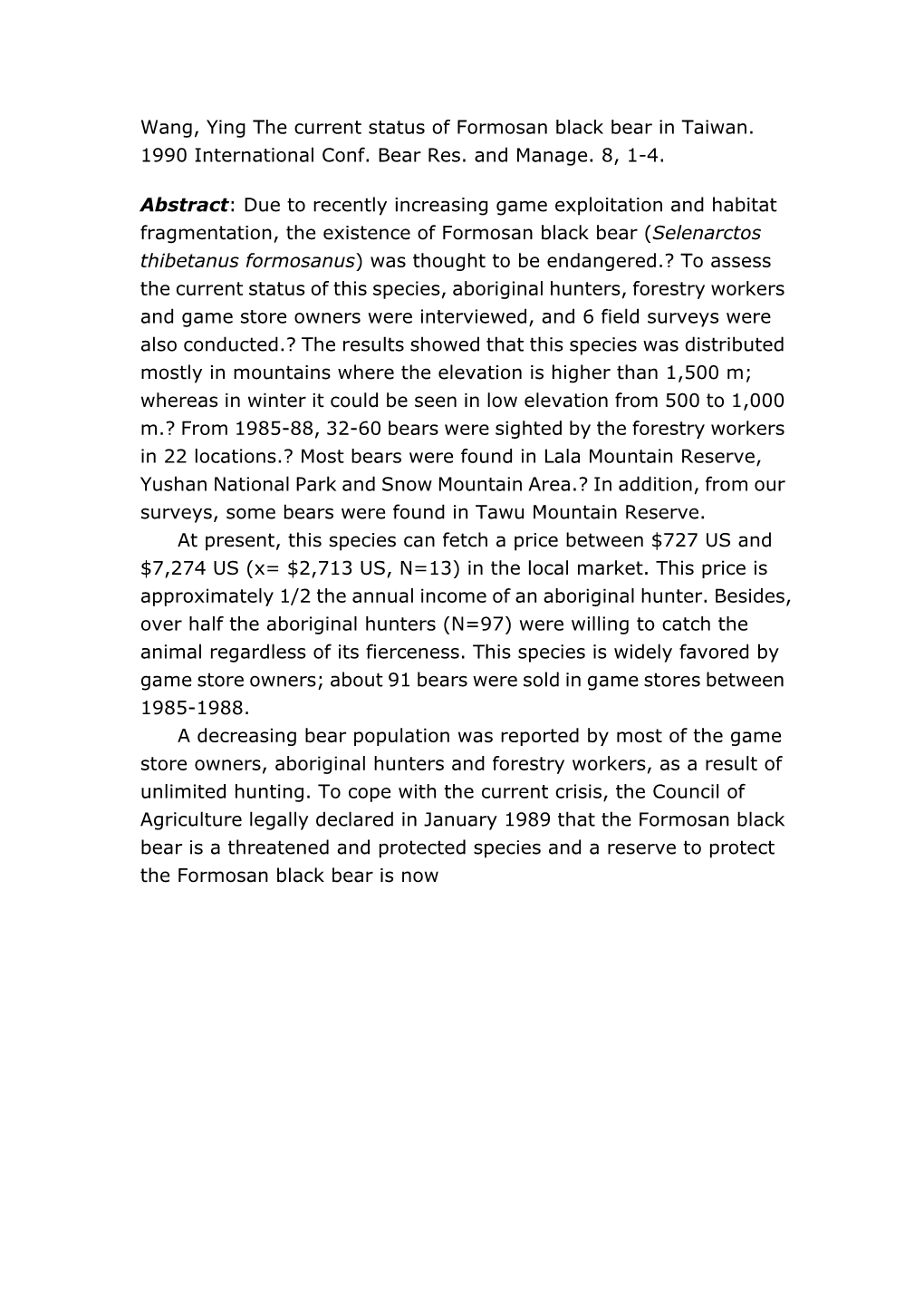 Wang, Ying the Current Status of Formosan Black Bear in Taiwan. 1990 International Conf. Bear Res. and Manage. 8, 1-4. Abstract