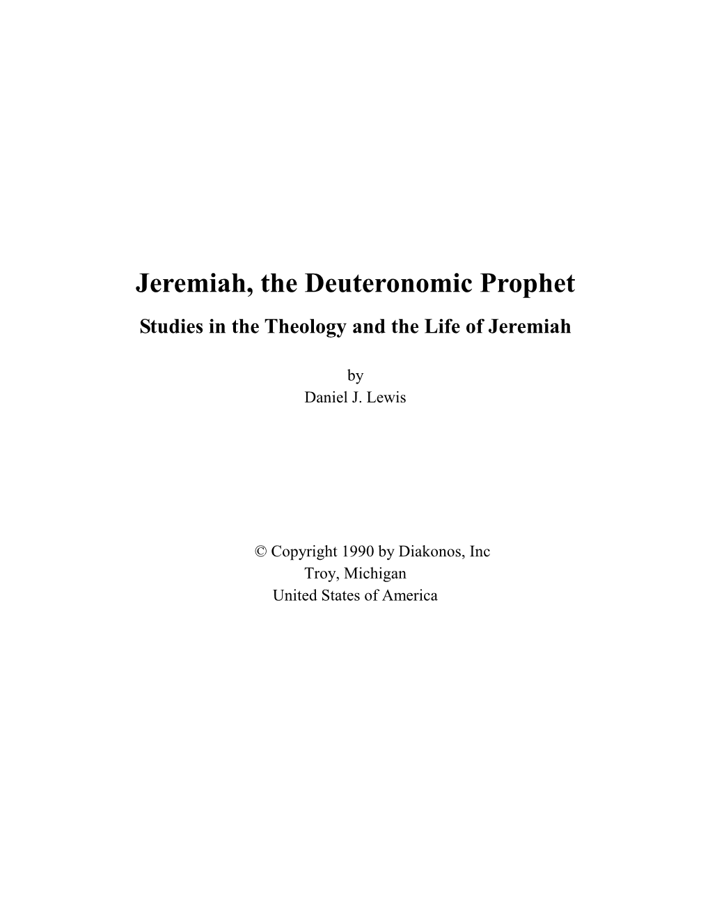 Jeremiah, the Deuteronomic Prophet Studies in the Theology and the Life of Jeremiah