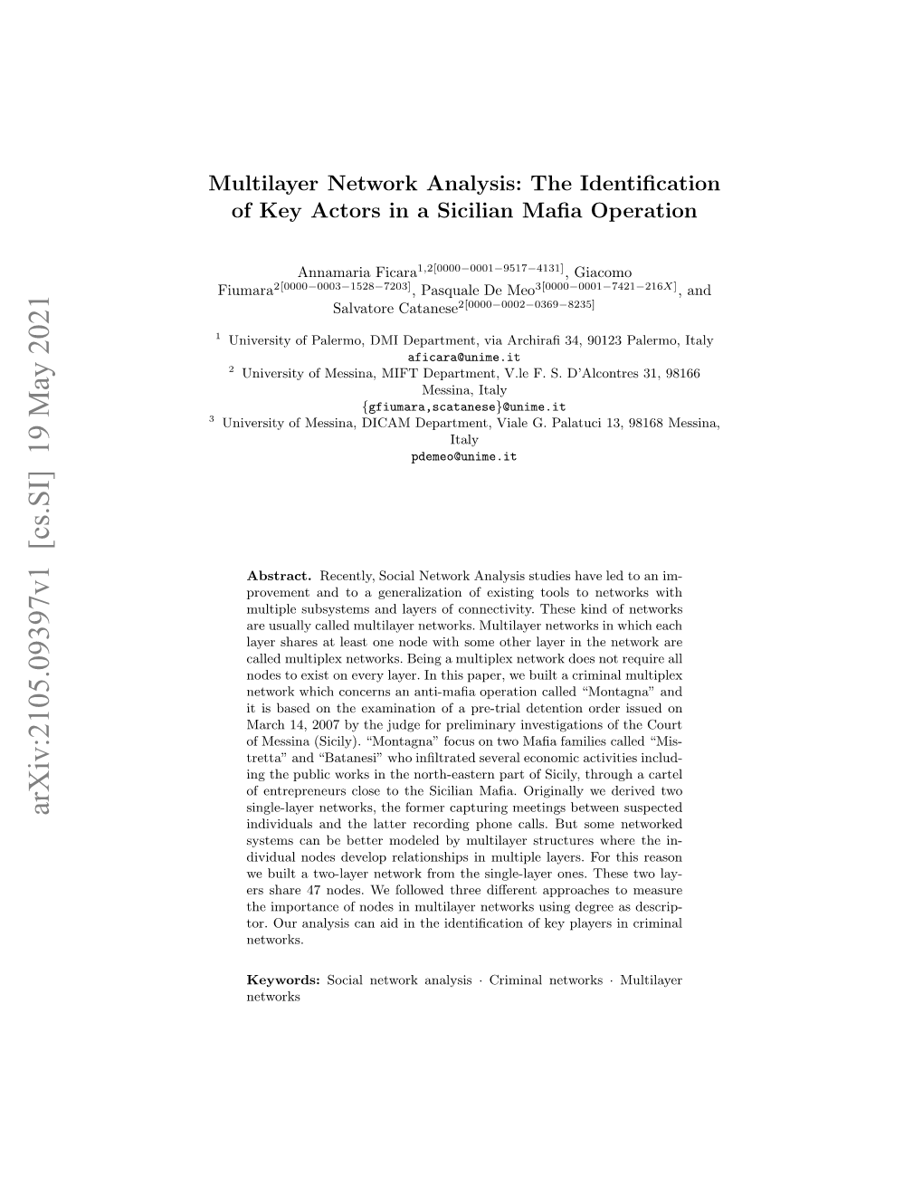 Multilayer Network Analysis: the Identification of Key Actors in A