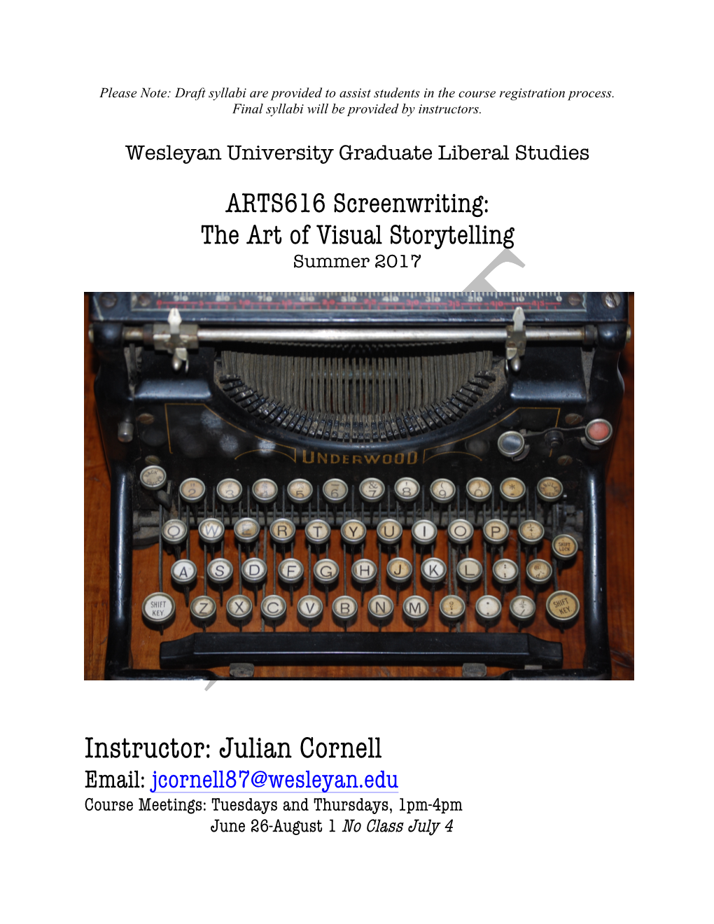 Instructor: Julian Cornell Email: Jcornell87@Wesleyan.Edu Course Meetings: Tuesdays and Thursdays, 1Pm-4Pm June 26-August 1 No Class July 4