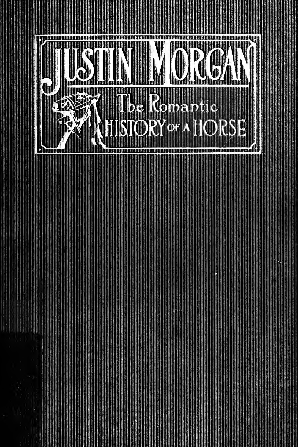 Justin Morgan, Founder of His Race : the Romantic History of a Horse